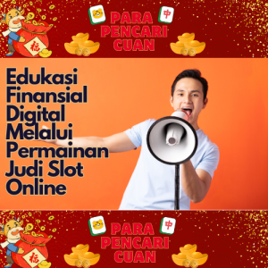 Edukasi Finansial Digital Melalui Permainan Judi Slot Online